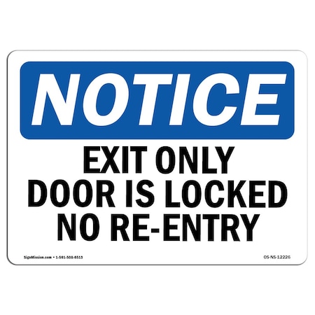 Signmission OSHA Notice Sign, Exit Only Door Is Locked No Re-Entry, 14in X 10in Decal, 10"W, 14" L, Landscape OS-NS-D-1014-L-12226